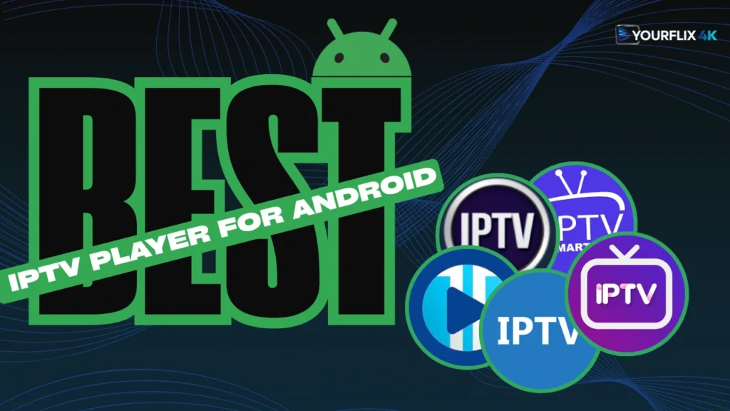 Best IPTV player for Android