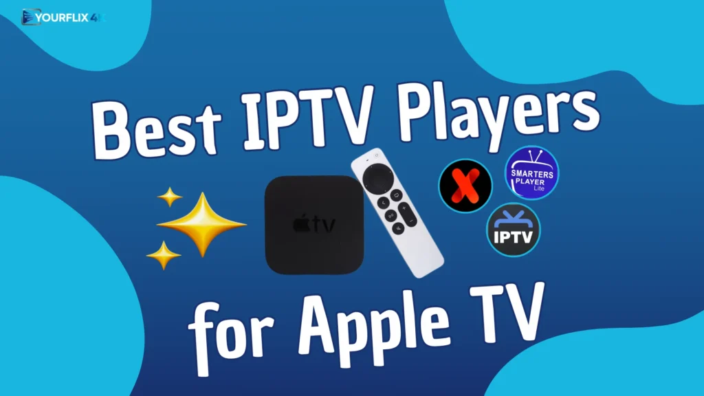Best IPTV Players For Apple TV