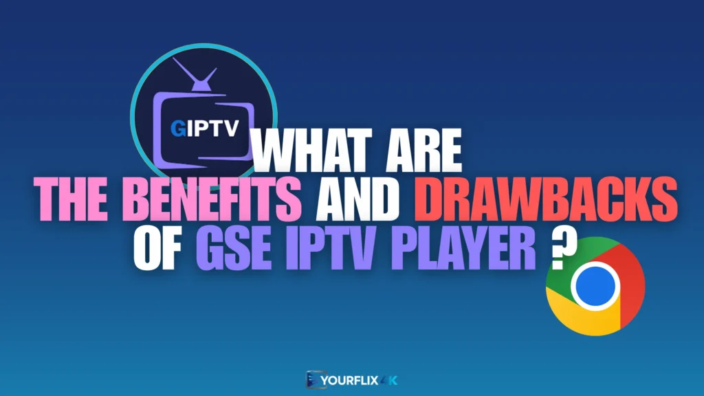 What are the benefits and drawbacks of GSE IPTV Player?